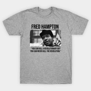 Fred Hampton - Black History Quote T-Shirt